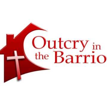 Outcry In The Barrio Christian Growth Center